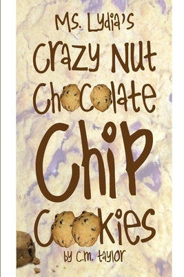 ms. lydia's crazy nut chocolate chip cookies by Taylor, CM