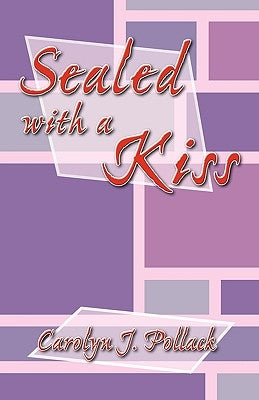 Sealed with a Kiss by Pollack, Carolyn J.