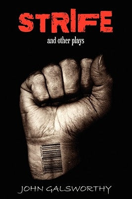 Strife and Other Plays by Galsworthy, John