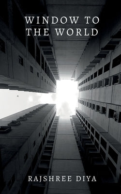 Window to the World by Diya, Rajshree