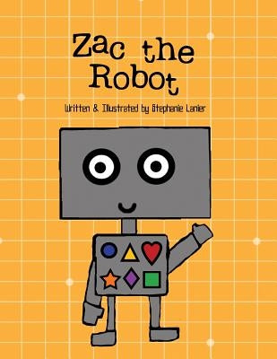 Zac the Robot: A Book About Shapes by Lanier, Stephanie