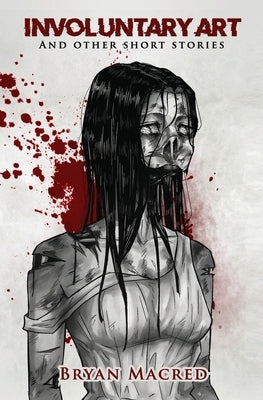 Involuntary Art: And other short stories by Macred, Bryan