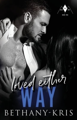 Loved Either Way by Bethany-Kris