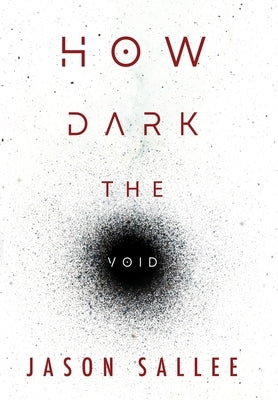 How Dark the Void by Sallee, Jason