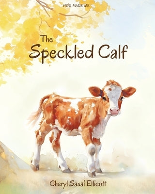 The Speckled Calf by Ellicott, Cheryl Sasai