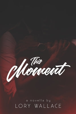 This Moment by Wallace, Lory