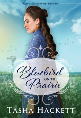 Bluebird on the Prairie: Hearts of the Midwest - 1 by Hackett, Tasha