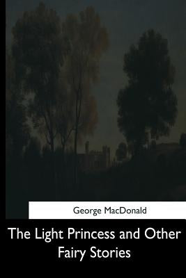 The Light Princess and Other Fairy Stories by MacDonald, George