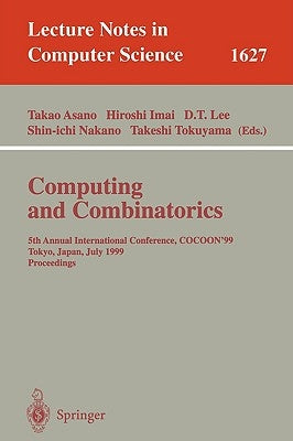 Computing and Combinatorics: 5th Annual International Conference, Cocoon'99, Tokyo, Japan, July 26-28, 1999, Proceedings by Asano, Takao