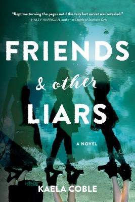 Friends and Other Liars by Coble, Kaela