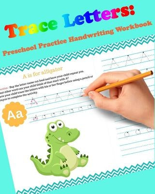Trace Letters: Preschool Practice Handwriting Workbook: For Kids Ages 3-5: tracing letter books for toddlers for Kids Ages 3-5 Reading And Writing by Worksheet, Tracing Letter