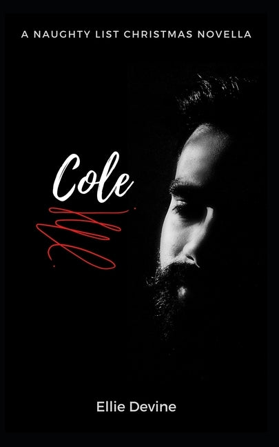 Cole: A Naughty List Christmas Novella by Devine, Ellie