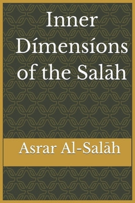 Inner Dimensions of the Salah: Asrar Al-Salah (Prayer) by Ibn Al-Qayyim