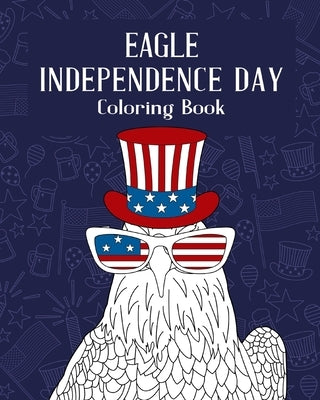 Eagle Independence Day Coloring Book: Happy 4th of July, America Vibes, Born to Sparkle, Activity Stress Relief by Paperland
