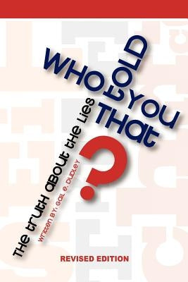 Who Told You That by Dudley, Gail E.
