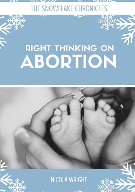 Right Thinking on Abortion by Wright, Nicola