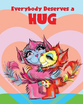 Everybody Deserves a Hug by Snelson, Doug