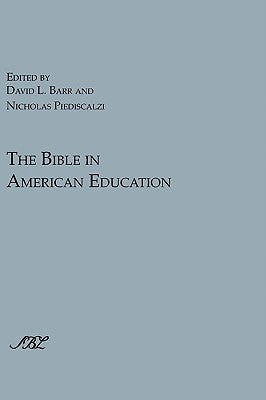 The Bible in American Education: From Source Book to Textbook by Barr, David L.