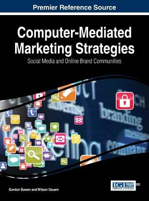 Computer-Mediated Marketing Strategies: Social Media and Online Brand Communities by Bowen, Gordon