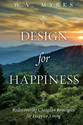 Design for Happiness by Myres, William V.