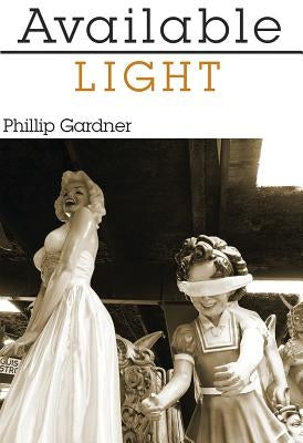 Available Light by Gardner, Phillip