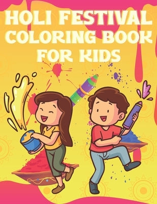 Holi Festival Coloring Book For Kids: Fun Holi Indian Activity Book For Boys And Girls With Illustrations of Holi Celebration. by Place, Coloring