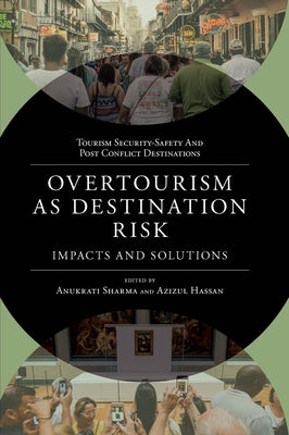Overtourism as Destination Risk: Impacts and Solutions by Sharma, Anukrati