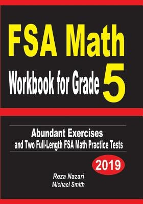FSA Math Workbook for Grade 5: Abundant Exercises and Two Full-Length FSA Math Practice Tests by Nazari, Reza