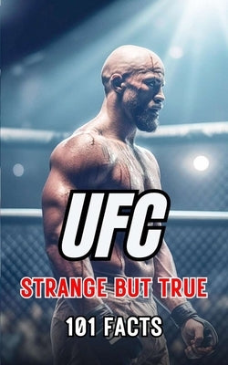 101 Strange But True: Ufc Facts by Brothers, VC