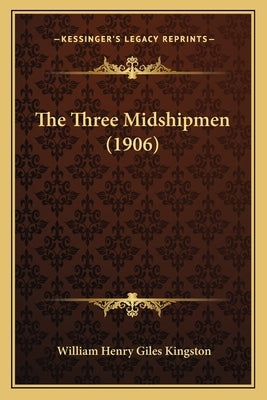 The Three Midshipmen (1906) by Kingston, William Henry Giles