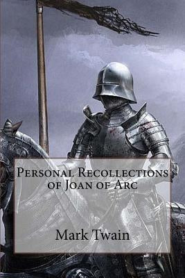 Personal Recollections of Joan of Arc Mark Twain by Benitez, Paula
