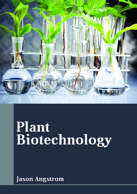 Plant Biotechnology by Angstrom, Jason