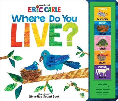 World of Eric Carle: Where Do You Live? Lift-A-Flap Sound Book by Brooke, Susan Rich
