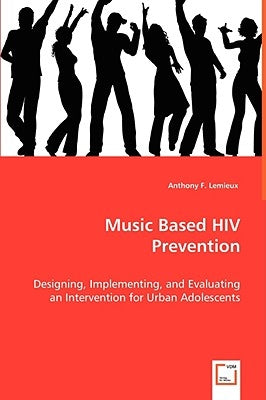 Music Based HIV Prevention by LeMieux, Anthony F.