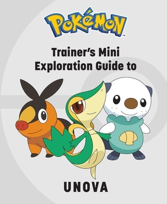 Pokémon: Trainer's Mini Exploration Guide to Unova by Austin, Kay