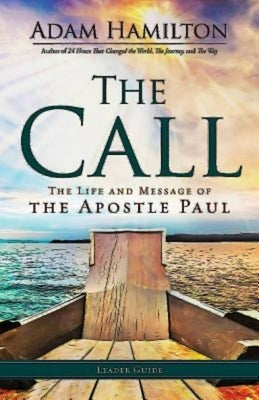 The Call Leader Guide: The Life and Message of the Apostle Paul by Hamilton, Adam
