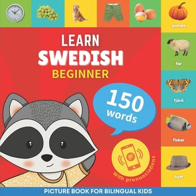Learn swedish - 150 words with pronunciations - Beginner: Picture book for bilingual kids by Goose and Books