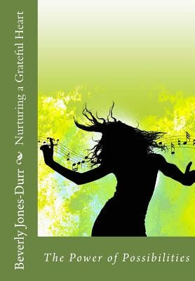 Nurturing a Grateful Heart by Jones-Durr, Beverly