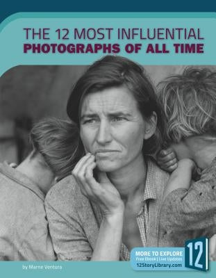 The 12 Most Influential Photographs of All Time by Ventura, Marne