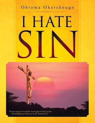 I Hate Sin by Okerekeugo, Obioma