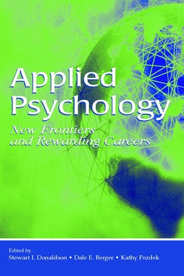Applied Psychology: New Frontiers and Rewarding Careers by Donaldson, Stewart I.