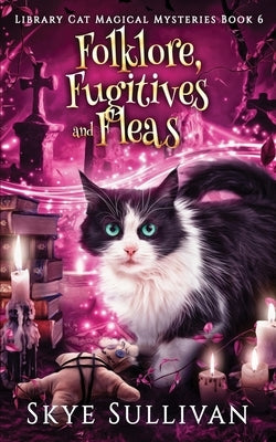 Folklore, Fugitives and Fleas: A Paranormal Cozy Mystery by Sullivan, Skye