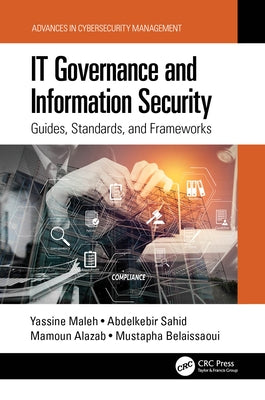 IT Governance and Information Security: Guides, Standards, and Frameworks by Maleh, Yassine