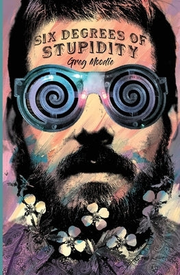 Six Degrees Of Stupidity by Moodie, Greg