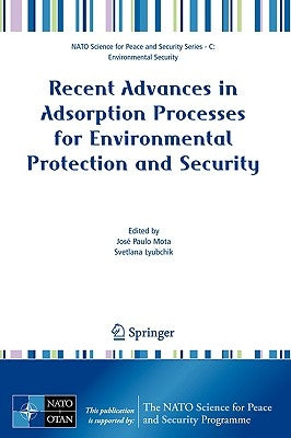 Recent Advances in Adsorption Processes for Environmental Protection and Security by Mota, José Paulo
