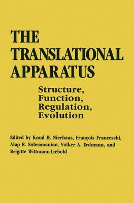 The Translational Apparatus: Structure, Function, Regulation, Evolution by Nierhaus, Knud