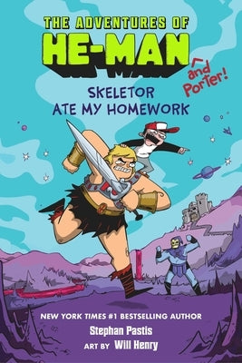 Skeletor Ate My Homework (the Adventures of He-Man and Porter #1) by Pastis, Stephan