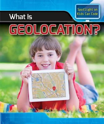 What Is Geolocation? by Harris Ph. D., Patricia
