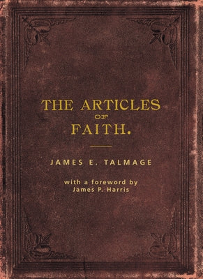 The Articles of Faith by Talmage, James E.