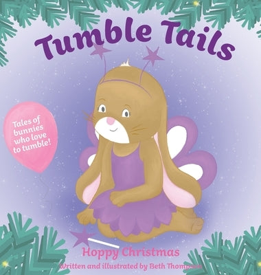 Tumble Tails: Hoppy Christmas: Tilley Tumble by Thompson, Beth